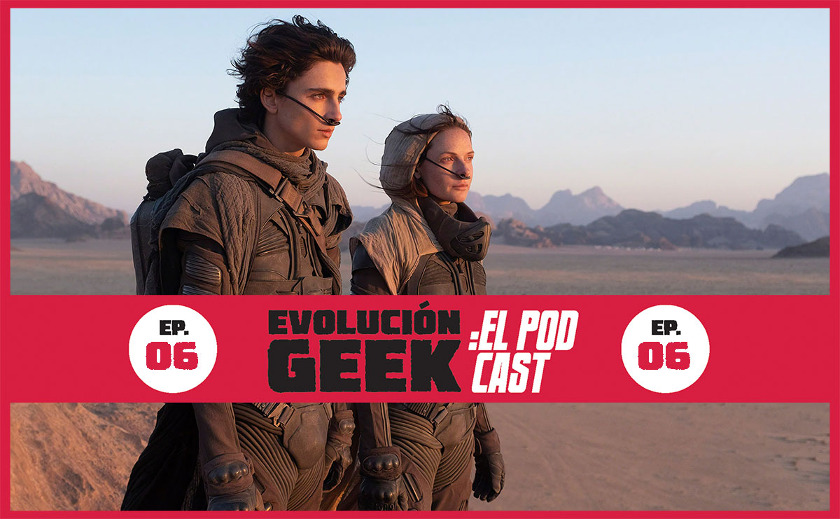 Evolución Geek: El Podcast – Episodio 06: Primer tráiler de ‘Dune’, DC FanDome (segundo día), Star Trek Day