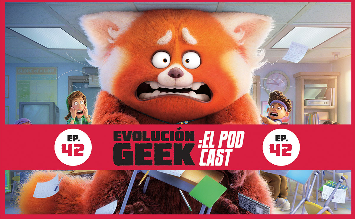 Evolución Geek: El Podcast – Ep 42: Review ‘Turning Red’ (aplican spoilers)